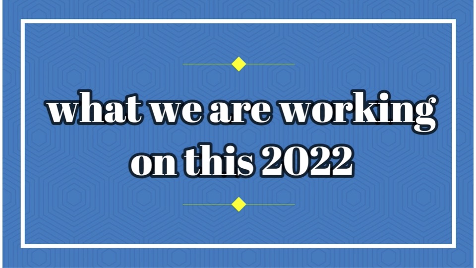 What We are Working On in 2022
